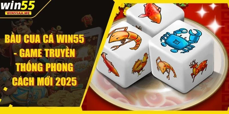 bầu cua cá WIN55